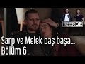 İçerde 6. Bölüm - Sarp ve Melek Baş Başa...