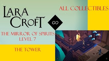 Lara Croft Go - The Mirror Of Spirits Level 7 Walkthrough - The Tower - All Collectibles