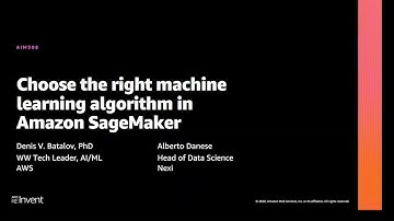 AWS re:Invent 2020: Choose the right machine learning algorithm in Amazon SageMaker