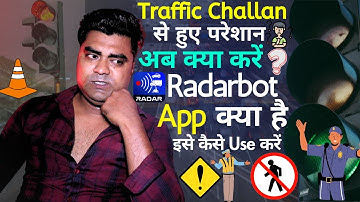 Traffic Challan से हुए परेशान 🚦⚠ | अब क्या करें ❓ | Radarbot App क्या है 🚸⛔ | इसे कैसे Use करें 🚥❓❔