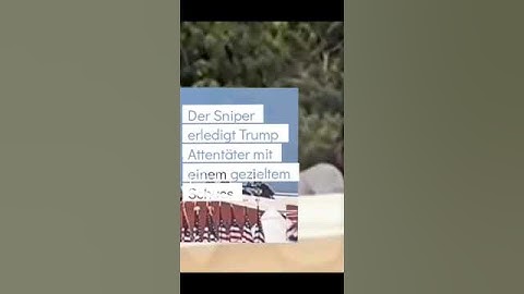 Der Sniper erledigt Trump Attentäter mit einem gezieltem Schuss