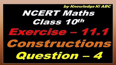 Chapter 11 Exercise 11.1 (Q4) Constructions of Maths Class 10 NCERT|| CBSE