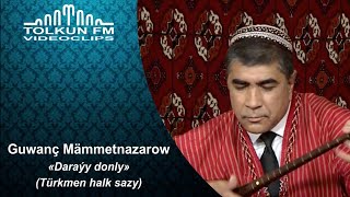 Guwanç Mämmetnazarow - Daraýy donly  (Türkmen halk sazy)