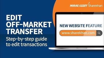 How to edit Off-Market Transfers on the Mirae Asset Sharekhan Website