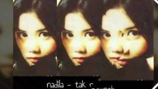 Nadila - Tak Pernah - Tracklist ke4 album Jangan Tinggalkan Aku 1997 (Slideshow by Anggaaramadhan)