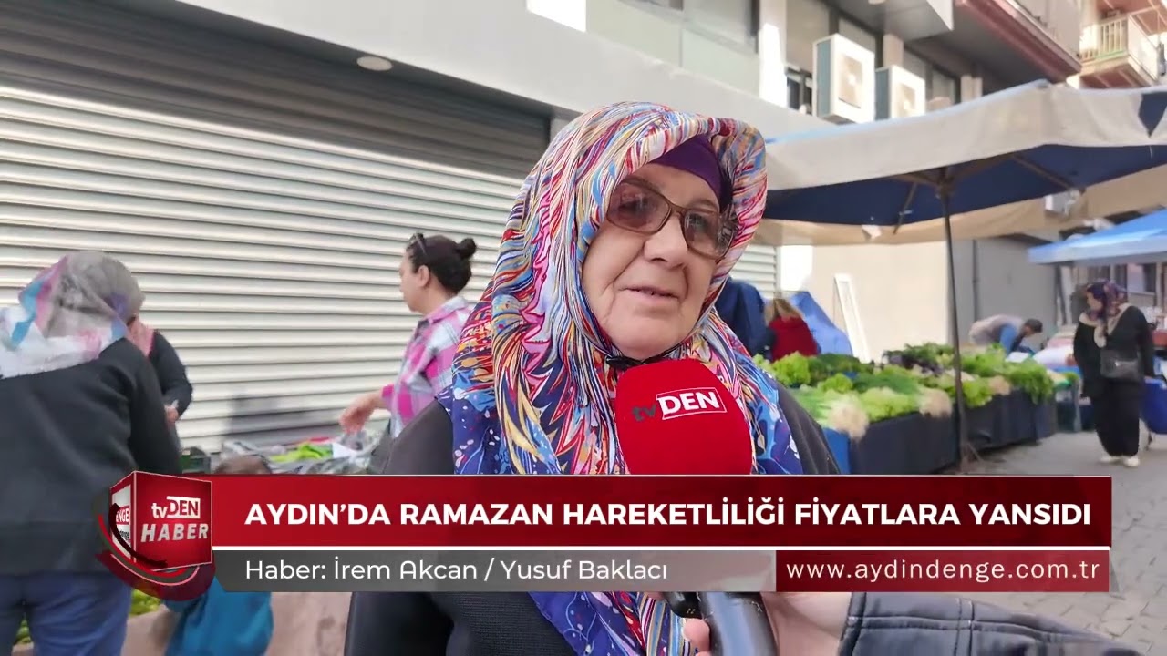 Aydın’da Ramazan hareketliliği fiyatlara yansıdı