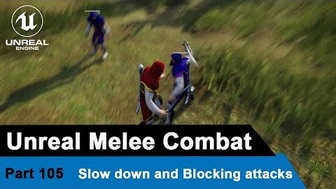 Unreal Melee Combat - Slow down and Blocking attacks  - UE4 Tutorials #105