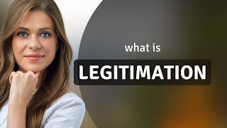 Legitimation — what is LEGITIMATION definition