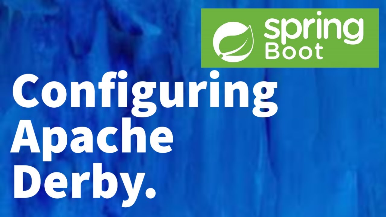 Configuring Embedded Apache Derby in Spring Boot app - Spring Boot Tutorial for Beginners