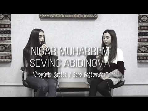 Ureyimin qatili / Sene baglaniram (cover) - Nigar Muharrem/ Sevinc Abidinova (2018)