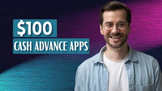 Best Cash Advance Apps for $100 No Credit Check