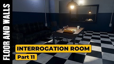 INTERROGATION ROOM (PART 11): FLOOR AND WALL TEXTURING