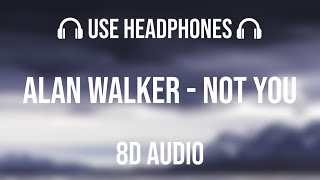 Alan Walker & Emma Steinbakken - Not You | 8D Audio 🎧