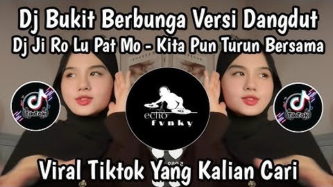 DJ BUKIT BERBUNGA VERSI DANGDUT NONIK APRILIA || JI RO LU PAT MO KITA PUN TURUN BERSAMA VIRAL TIKTOK