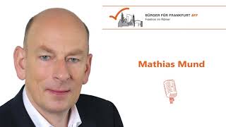 BFF-Fraktionsvorsitzender Mathias Mund - Asyl-Zuzugsstopp in Frankfurt dringend geboten