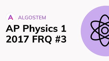 AP Physics 1 - 2017 FRQ #3