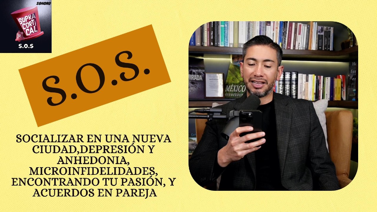 SOS-079: Socializar en una nueva ciudad, depresión y anhedonia, microinfidelidades, pasión y pareja.