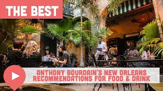 Anthony Bourdain’s New Orleans Recommendations for Food & Drink