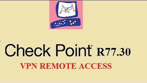 Check Point R77.30  - VPN Remote Access