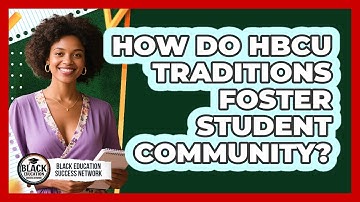 How Do HBCU Traditions Foster Student Community?