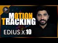 Motion Tracking in Edius x 10 | Film Editing School