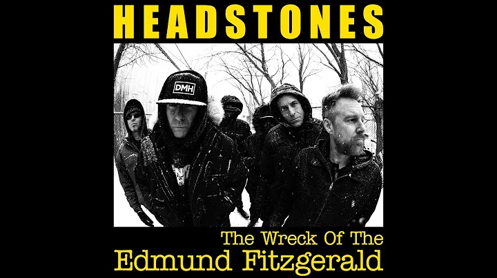 Headstones - The Wreck Of The Edmund Fitzgerald