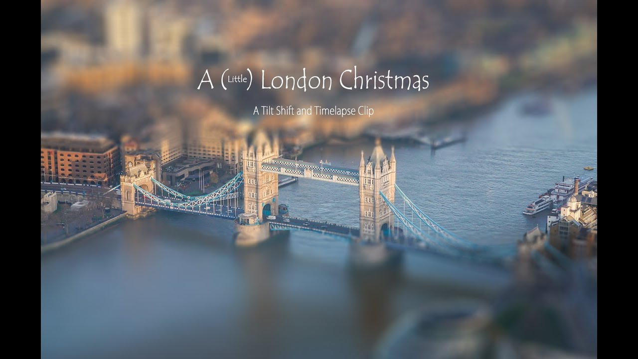 A (Little) London Christmas -  Tilt Shift Timelapse Clip
