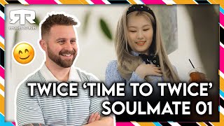 Twice 트와이스 - Time To Twice Soulmate Episode 01 Reaction