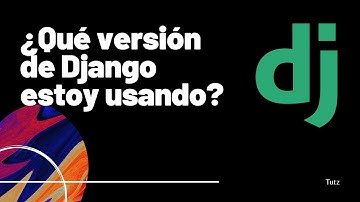 4 formas de saber que versión de Django estoy usando