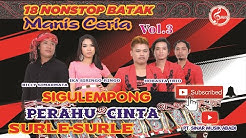 18 NONSTOP BATAK MANIS CERIA VOL3  - Durasi: 1:03:10. 