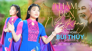 THĂM BẾN NHÀ RỒNG - Bùi Thuý, Xúc Động Hát Về Bác Hồ | Official MV 4K