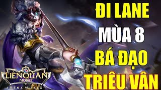 Soái ca Triệu Vân đi lane mùa 8 mạnh vô cùng với lối chơi này! Arena of Valor
