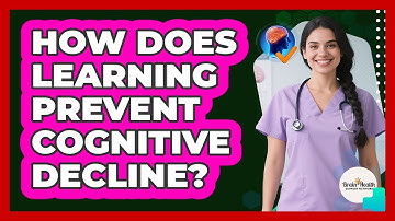 How Does Learning Prevent Cognitive Decline?
