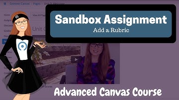 Advanced Canvas Course - Sandbox Assignment - Add Rubric