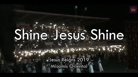 Shine Jesus Shine | Jesus Reigns 2019 Misamis Oriental