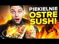 ZJADŁEM PIEKIELNIE OSTRE SUSHI 🔥