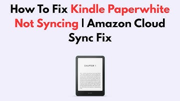 How To Fix Kindle Paperwhite Not Syncing | Amazon Cloud Sync Fix