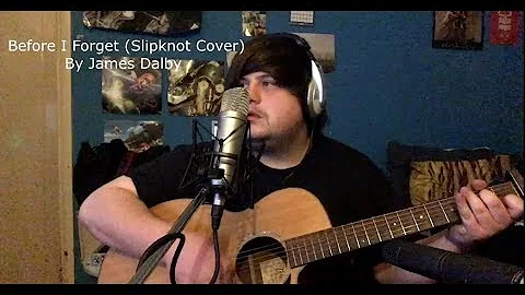 Before i Forget - James Dalby (Slipknot cover)
