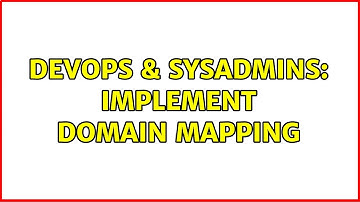 DevOps & SysAdmins: implement domain mapping