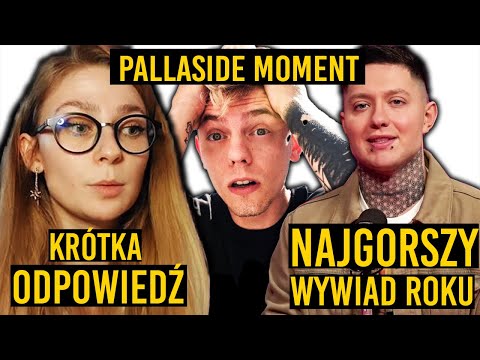 NAJGORSZY WYWIAD ROKU, KRÓTKA ODPOWIEDŹ DO NAJJJKI, PALLASIDE ROBI DZIWNE RZECZY