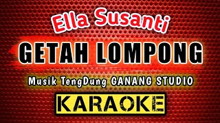 GETAH LOMPONG [Karaoke] Lirik | Musik TengDung GANANG STUDIO - Di Populerkan. Ella Susanti