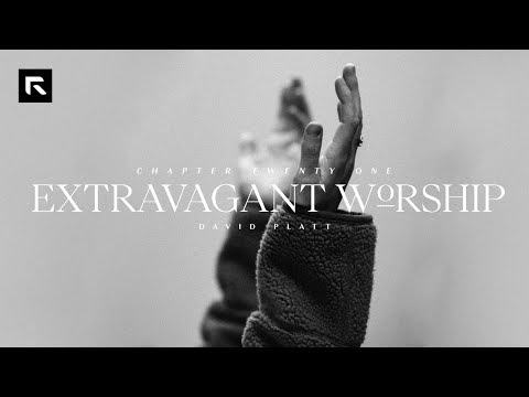 Chapter 21: Extravagant Worship