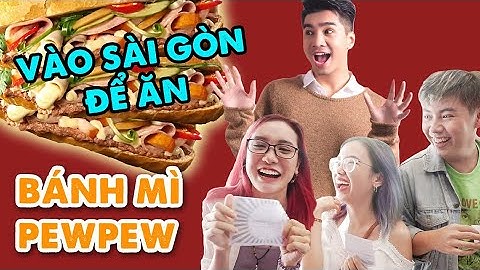 HNAG - DẪN MI MÂY LẦN ĐẦU ĐI ĂN BÁNH MÌ PEWPEW : ĂN SẠCH TẤT CÁC VỊ !