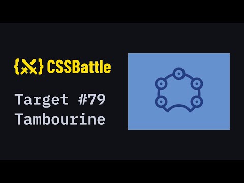 CSS Battle #79 - Tambourine | 100% match solution