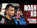 Noah Ko From the STREETS to the Ring | FightersRep Featured Fighter