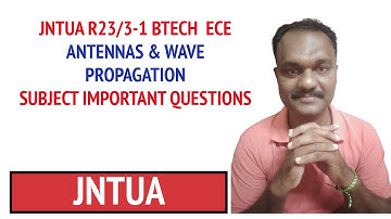 JNTUA R23/3-1 BTECH  ECE ANTENNAS & WAVE PROPAGATION SUBJECT IMPORTANT QUESTIONS  #jntua