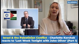 Israel \& the Palestinian Conflict - Charlotte Korchak reacts to 'Last Week T. with John Oliver' (P1)