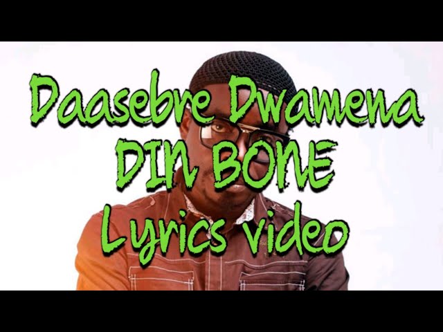 Watch Daasebre Gyamenah - Din Bone Lyrics video on YouTube Watch Daasebre Gyamenah - Din Bone Lyrics video on YouTube