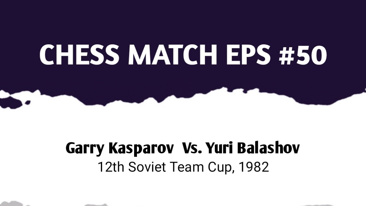 Garry Kasparov vs Yuri Balashov | 12th Soviet Team Cup, 1982