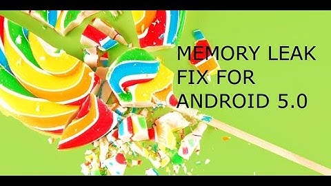 Fix Memory Leak in Android 5.0 for Intet(x86) devices. [ZENFONE 5]